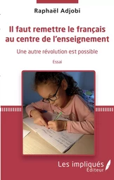 Il faut remettre le français au centre de l'enseignement