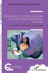 Migration et culture culinaire chez les femmes péruviennes en Suisse