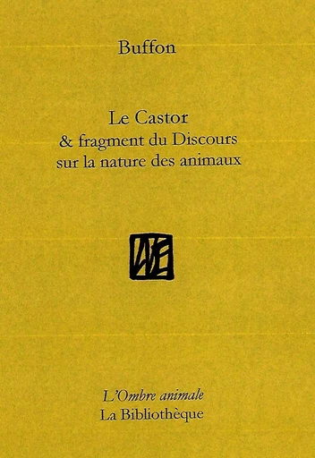 Le Castor & Fragment du Discours sur la nature des animaux - Georges-Louis Buffon - La Bibliothèque