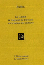 Le Castor & Fragment du Discours sur la nature des animaux