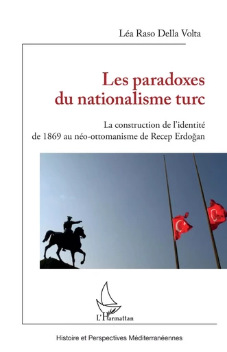 Les paradoxes du nationalisme turc - Lea Raso Della Volta - Editions L'Harmattan