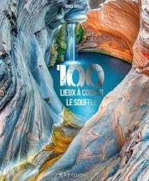 100 lieux à vous couper le souffle