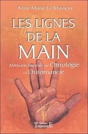 Lignes de la main - Méthode illustrée Chiromancie, Chirologie - Anne-Marie Le Masson - PIKTOS