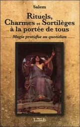 Rituels, Charmes et Sortilèges à la portée de tous