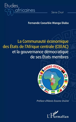 La Communauté économique des États de l'Afrique centrale (CEEAC) - Fernande Coeurbie Manga Diaba - Editions L'Harmattan