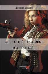 Je l'ai tué et sa mort m'a soulagée