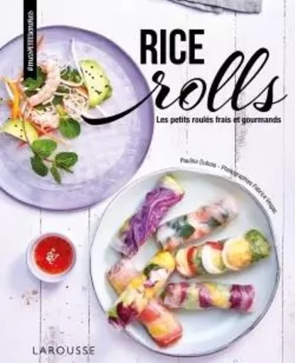 Rice rolls - Pauline Dubois-Platet - LAROUSSE