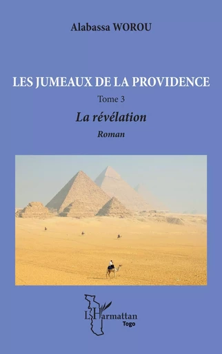 Les jumeaux de la providence. Roman Tome 3 - Alabassa Worou - Editions L'Harmattan