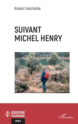 Suivant Michel Henry - Roland Vaschalde - Editions L'Harmattan