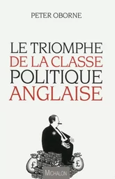 Le Triomphe de la classe politique anglaise