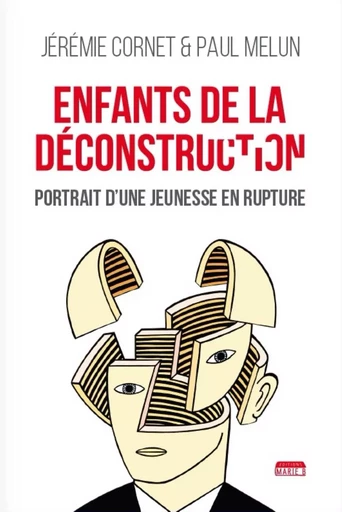 Enfants de la déconstruction - portrait d'une jeunesse en rupture -  - MARIE B