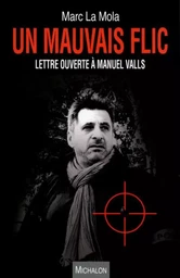 Un mauvais flic - Lettre ouverte à Manuel Valls