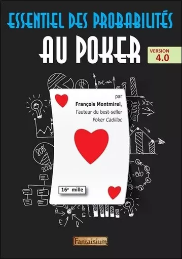 Essentiel des probabilités au poker - Version 4.0 - François Montmirel - FANTAISIUM