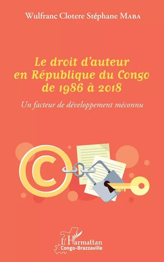 Le droit d'auteur en République du Congo de 1986 à 2018 - Wulfranc Clotere Stéphane Maba - Editions L'Harmattan