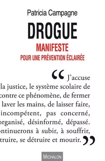 Drogue. Manifeste pour une prévention éclairée - Patricia Campagne - Michalon