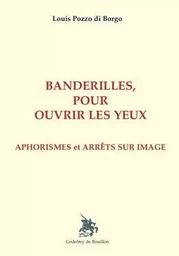 Banderilles pour ouvrir les yeux