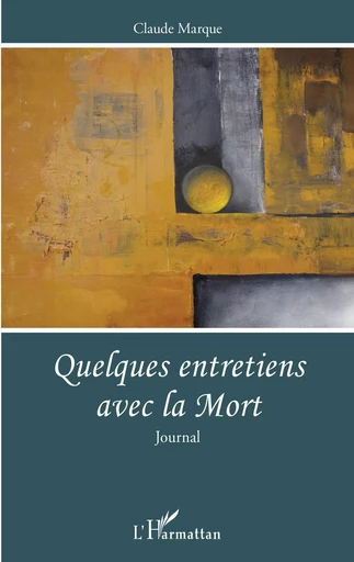 Quelques entretiens avec la Mort - Claude Marque - Editions L'Harmattan