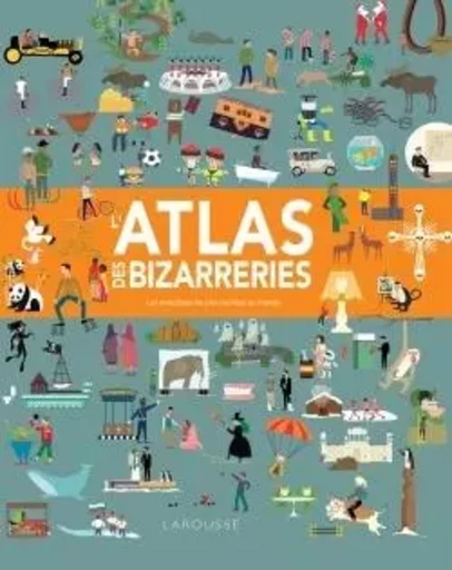 L'atlas des bizarreries - Clive Gifford - LAROUSSE