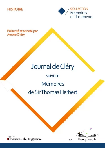 Journal de Cléry suivi de Mémoires de Sir Thomas Herbert - Aurore Chéry - CH. DE TRAVERSE