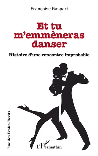 Et tu m'emmèneras danser - Françoise Gaspari-Carriere - Editions L'Harmattan