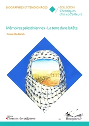 Mémoires palestiniennes - La terre dans la tête