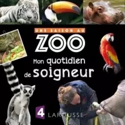 Mon quotidien de soigneur avec une saison au ZOO