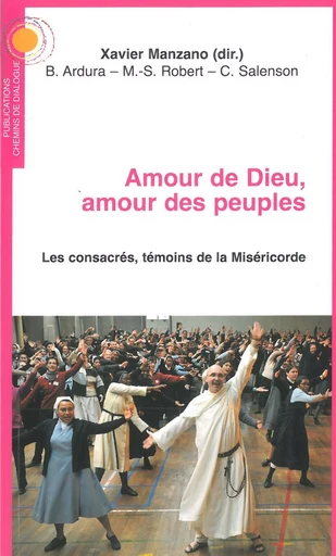 Amour de Dieu, amour des peuples - Xavier Manzano,  PERE XAVIER MANZANO (DIR.) - CHEMIN DIALOGUE