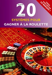 20 systèmes pour gagner à la roulette - Ferez-vous sauter la banque ?