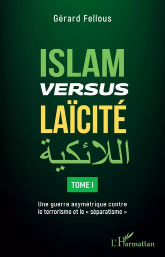 Islam versus laïcité - Gérard Fellous - Editions L'Harmattan