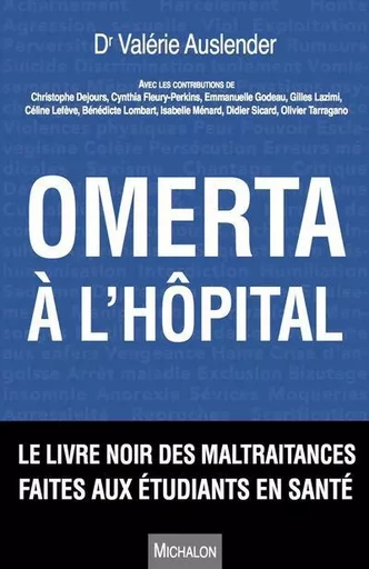 Omerta à l'hôpital. Le livre noir des maltraitances faites aux étudiants en santé - Valérie Auslender - Michalon