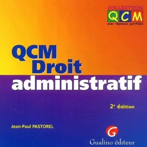 QCM. DROIT ADMINISTRATIF - 2ÈME ÉDITION -  Pastorel j.-p. - GUALINO