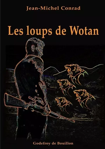 Les loups de Wotan - Jean-Michel conrad - GOD DE BOUILLON