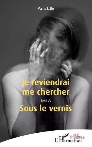 Je reviendrai me chercher - Ana ELLE - Editions L'Harmattan