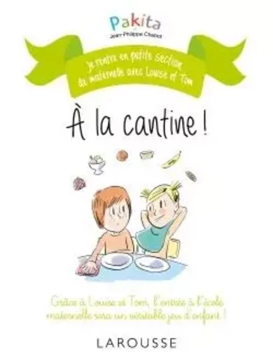 La petite section de Louise et Tom A la cantine -  Pakita - LAROUSSE