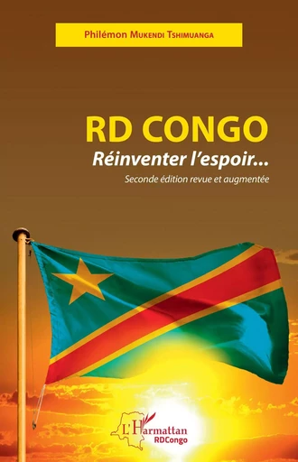 RD Congo Réinventer l'espoir... - Philémon Mukendi Tshimuanga - Editions L'Harmattan