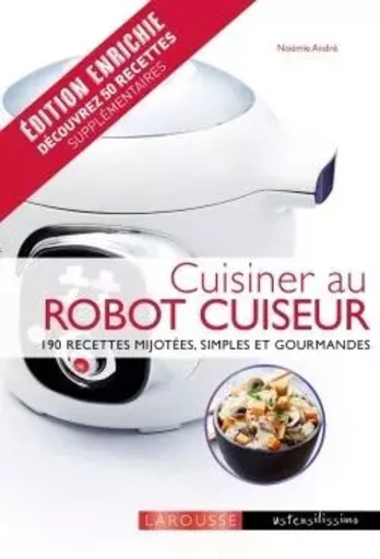 Cuisiner au robot cuiseur - Noëmie André - LAROUSSE