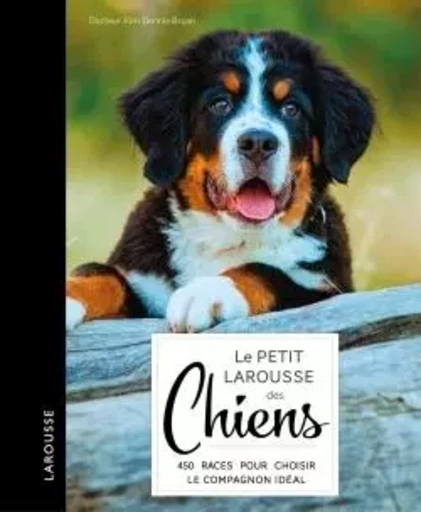 Le Petit Larousse des chiens -  - LAROUSSE