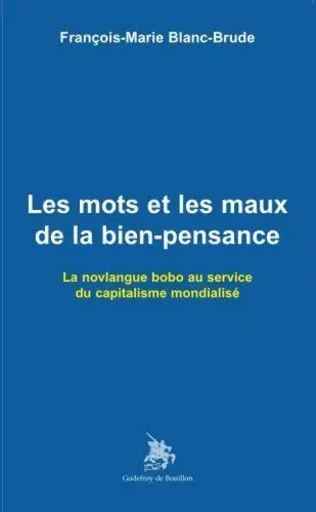 Les mots et les maux de la bien-pensance - François-Marie Blanc-brude - GOD DE BOUILLON