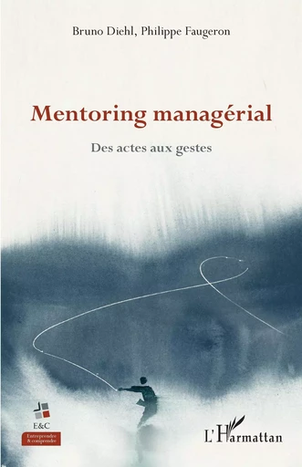 Mentoring managérial - Bruno Diehl, Philippe Faugeron - Editions L'Harmattan