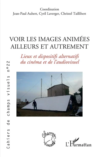 Voir les images animées ailleurs et autrement - Jean-Paul Aubert, Cyril Laverger, Christel Taillibert - Editions L'Harmattan