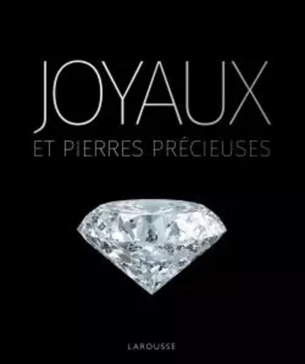 JOYAUX ET PIERRES PRECIEUSES -  Collectif - LAROUSSE