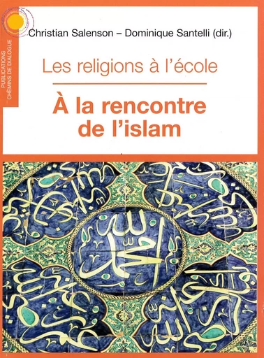 Les religions à l'école, à la rencontre de l'islam - Christian Salenson, D. Santelli - CHEMIN DIALOGUE