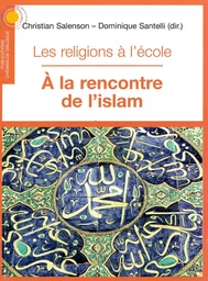 Les religions à l'école, à la rencontre de l'islam