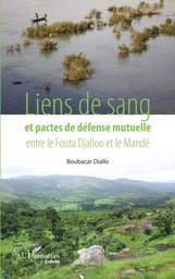 Liens de sang et pactes de défense mutuelle entre le Fouta Djallon et le Mandé