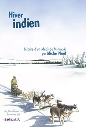 HIVER INDIEN. histoire d'un métis de Maniwaki