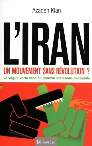 VERS UNE REVOLUTION EN IRAN : LA REVOLUTION VERTE EST-ELLE POSSIBLE ? - Azadeh Kian - Michalon