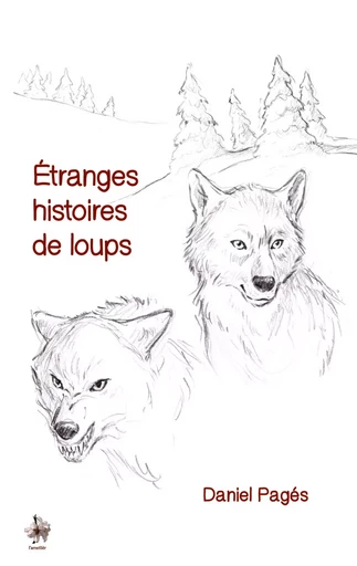 Étranges histoires de loups - Daniel Pagés - DANIEL PAGES