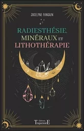 Radiesthésie, minéraux et lithothérapie