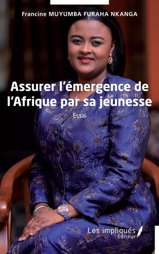 Assurer l'émergence de l'Afrique par sa jeunesse - Francine Muyumba Furaha Nkanga - Les Impliqués