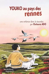 YOUKO AU PAYS DES RENNES. une enfances dans la toundra